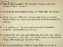 Ashur Became the capital of the Assyrian Empire sometime between 1363-1328 BC...