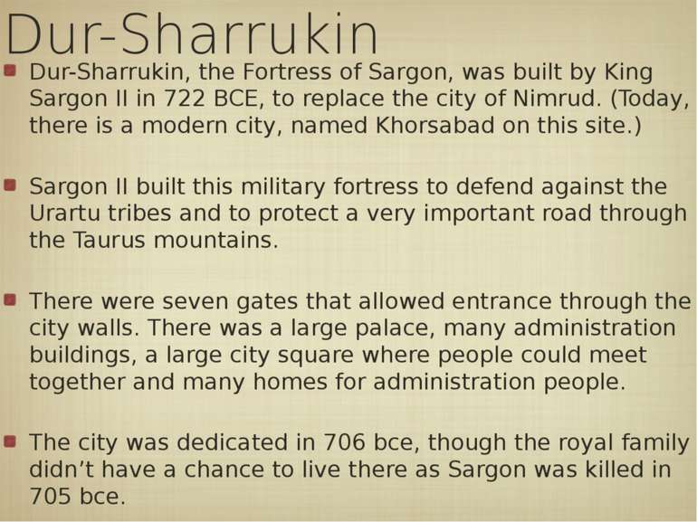 Dur-Sharrukin Dur-Sharrukin, the Fortress of Sargon, was built by King Sargon...
