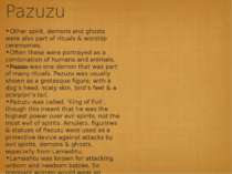 Pazuzu Other spirit, demons and ghosts were also part of rituals & worship ce...