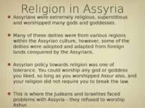 Religion in Assyria Assyrians were extremely religious, superstitious and wor...