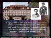 У період з 1889 по 1893&nbsp;рр. Кафка відвідував початкову школу, а потім гі...