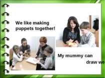 Наші мами-помічниціWe like making puppets together!
