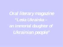 Oral literary magazine “Lesia Ukrainka – an immortal daughter of Ukrainian pe...