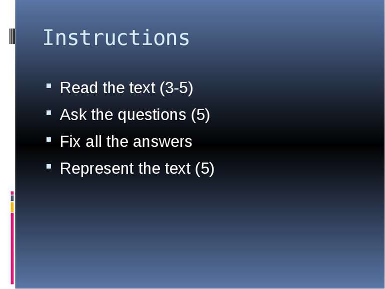Instructions Read the text (3-5) Ask the questions (5) Fix all the answers Re...