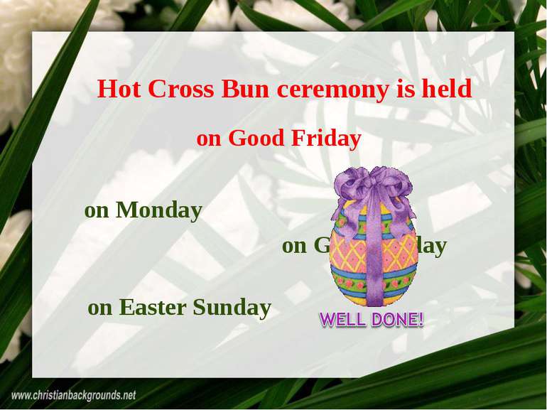 Hot Cross Bun ceremony is held on Good Friday on Monday on Easter Sunday on G...