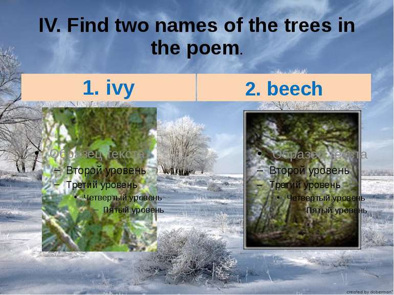 IV. Find two names of the trees in the poem. 1. ivy 2. beech