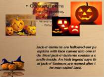 Jack-o'-lanterns are hallowed-out pumpkins with face carved into one side. Mo...