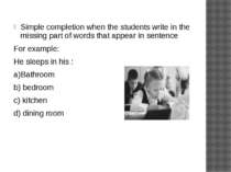 Simple completion when the students write in the missing part of words that a...
