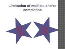 Limittation of multiple-choice completion Difficult to prepare good sentence ...