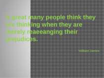 A great many people think they are thinking when they are merely reaeeanging ...