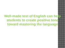 Well-made test of English can help students to create positive tone toward ma...