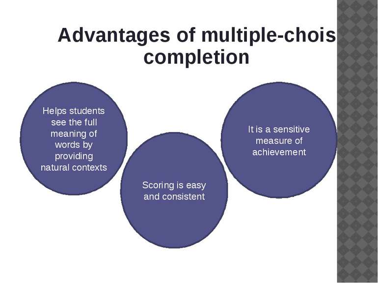 Advantages of multiple-chois completion Helps students see the full meaning o...