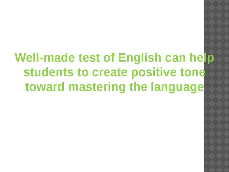 Well-made test of English can help students to create positive tone toward ma...