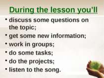 During the lesson you’ll discuss some questions on the topic; get some new in...