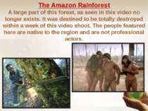 The Amazon Rainforest A large part of this forest, as seen in this video no l...