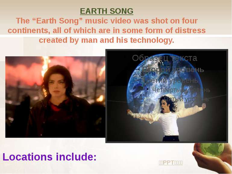 EARTH SONG The “Earth Song” music video was shot on four continents, all of w...