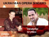 UKRAINIAN OPERA SINGERS Victoria Lukianets Volodymyr Gryshko