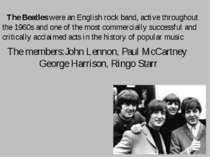 The members:John Lennon, Paul McCartney  George Harrison, Ringo Starr The Bea...