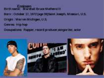 Eminem Birth name: Marshall Bruce Mathers III Born : October 17, 1972 (age 39...