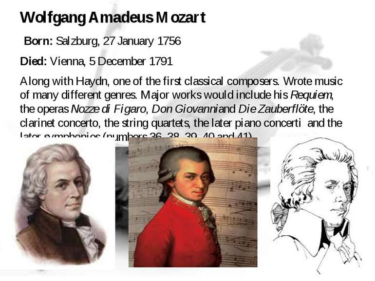 Wolfgang Amadeus Mozart Born: Salzburg, 27 January 1756 Died: Vienna, 5 Decem...