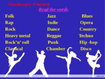 Vocabulary Practice Read the words Folk Jazz Blues Rap Indie Opera Rock Dance...