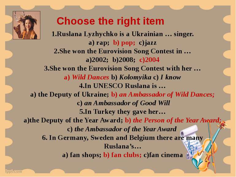 Choose the right item 1.Ruslana Lyzhychko is a Ukrainian … singer. a) rap; b)...