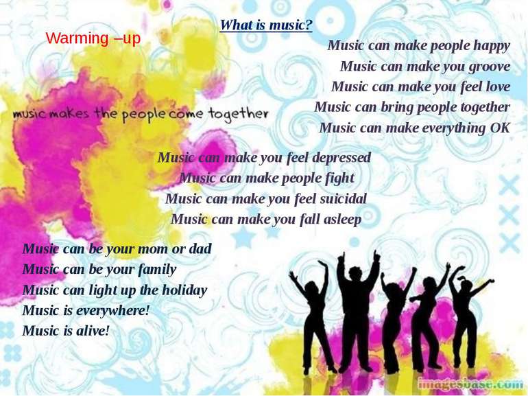 Warming –up What is music? Music can make people happy Music can make you gro...