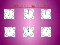 Listen and draw the time.