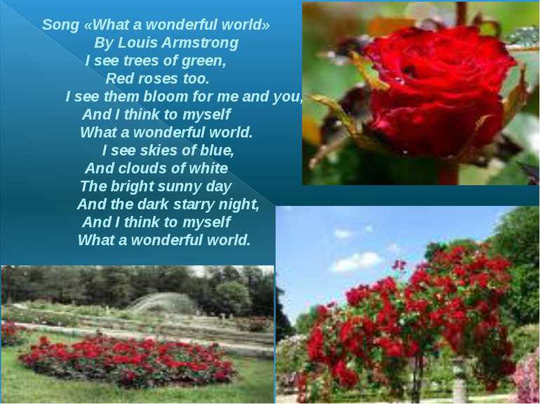 Song «What a wonderful world» By Louis Armstrong I see trees of green, Red ro...