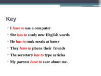 Key I have to use a computer She has to study new Ehglish words He has to coo...