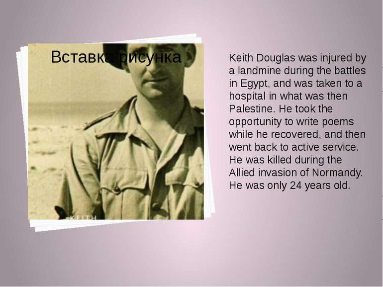 Keith Douglas was injured by a landmine during the battles in Egypt, and was ...