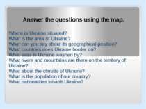 Answer the questions using the map. Where is Ukraine situated? What is the ar...
