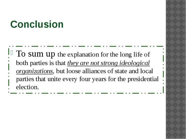 Conclusion To sum up the explanation for the long life of both parties is tha...