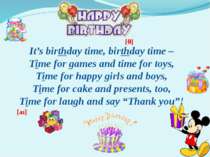 It’s birthday time, birthday time – Time for games and time for toys, Time fo...