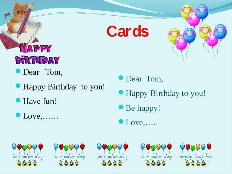 Cards Dear Tom, Happy Birthday to you! Have fun! Love,…… Dear Tom, Happy Birt...