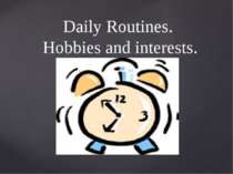 Daily Routines. Hobbies and interests