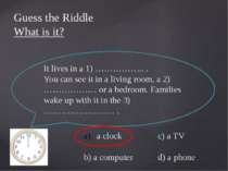 Guess the Riddle What is it? It lives in a 1) …………….. . You can see it in a l...