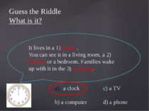 Guess the Riddle What is it? It lives in a 1) house . You can see it in a liv...