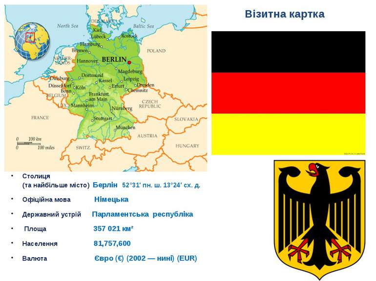Візитна картка Столиця (та найбільше місто) Берлін 52°31′ пн. ш. 13°24′ сх. д...