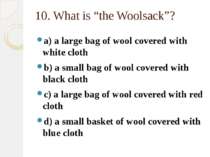 10. What is “the Woolsack”? a) a large bag of wool covered with white cloth b...