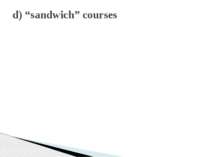 d) “sandwich” courses