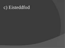 c) Eisteddfod