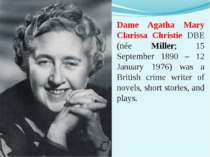 Dame Agatha Mary Clarissa Christie DBE (née Miller; 15 September 1890 – 12 Ja...