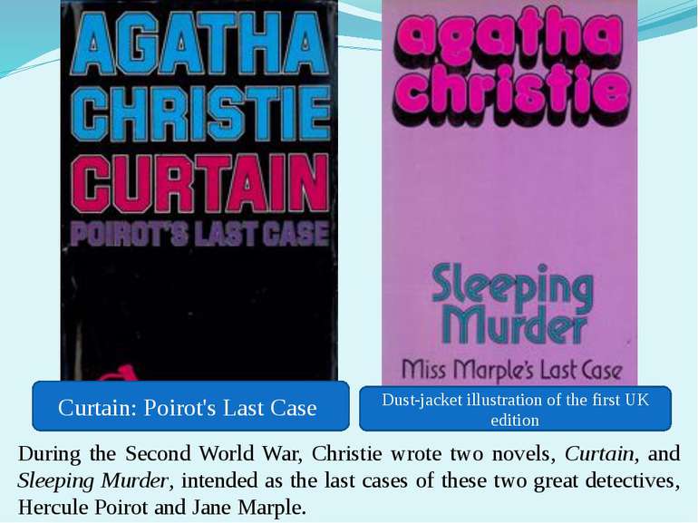During the Second World War, Christie wrote two novels, Curtain, and Sleeping...
