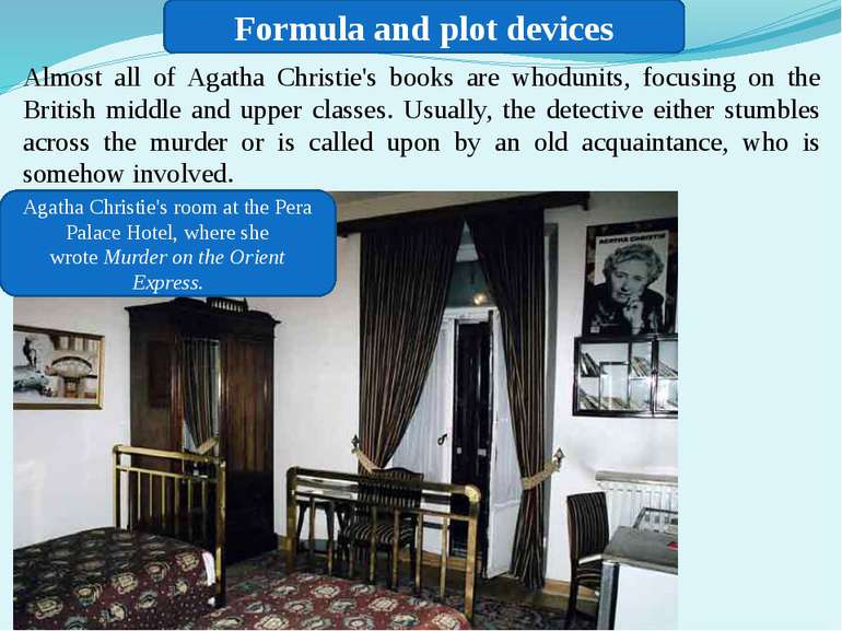 Formula and plot devices Almost all of Agatha Christie's books are whodunits,...