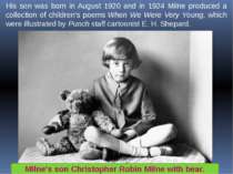 His son was born in August 1920 and in 1924 Milne produced a collection of ch...