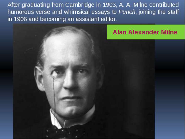 After graduating from Cambridge in 1903, A. A. Milne contributed humorous ver...