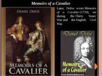 Memoirs of a Cavalier Later, Defoe wrote Memoirs of a Cavalier (1720), set du...