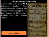 Moll Flanders and Roxana Also in 1722, Defoe wrote Moll Flanders, another fir...