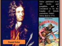 Defoe published over 560 books and pamphlets and is considered to be the foun...